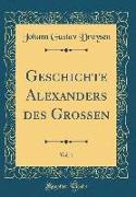Geschichte Alexanders des Grossen, Vol. 1 (Classic Reprint)