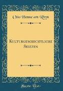 Kulturgeschichtliche Skizzen (Classic Reprint)