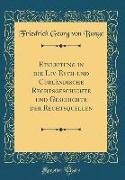 Einleitung in die Liv-Esth-und Curländische Rechtsgeschichte und Geschichte der Rechtsquellen (Classic Reprint)