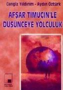 Afsar Timucinle Düsünceye Yolculuk