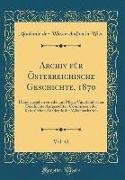 Archiv für Österreichische Geschichte, 1870, Vol. 42