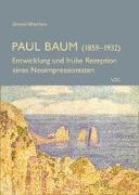 Paul Baum (1859-1932) - Entwicklung und frühe Rezeption eines Neoimpressionisten