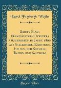 Briefe Eines Französischen Offiziers Geschrieben im Jahre 1800 aus Steiermark, Kärnthen, Italien, der Schweiz, Baiern und Salzburg (Classic Reprint)