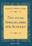 Deutsche Sprachlehre für Schulen (Classic Reprint)