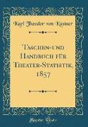 Taschen-und Handbuch für Theater-Statistik, 1857 (Classic Reprint)