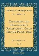 Zeitschrift der Historischen Gesellschaft für die Provinz Posen, 1892, Vol. 7 (Classic Reprint)