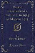 Diario Sentimentale dal Luglio 1914 al Maggio 1915 (Classic Reprint)