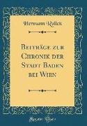 Beiträge zur Chronik der Stadt Baden bei Wien (Classic Reprint)