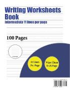 Writing Worksheets Book (Intermediate 11 Lines Per Page): A Handwriting and Cursive Writing Book with 100 Pages of Extra Large 8.5 by 11.0 Inch Writin