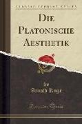 Die Platonische Aesthetik (Classic Reprint)