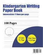Kindergarten Writing Paper Book (Intermediate 11 Lines Per Page): A Handwriting and Cursive Writing Book with 100 Pages of Extra Large 8.5 by 11.0 Inc