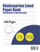 Kindergarten Lined Paper Book (Intermediate 11 Lines Per Page): A Handwriting and Cursive Writing Book with 100 Pages of Extra Large 8.5 by 11.0 Inch
