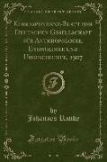 Korrespondenz-Blatt der Deutschen Gesellschaft für Anthropologie, Ethnologie und Urgeschichte, 1907 (Classic Reprint)