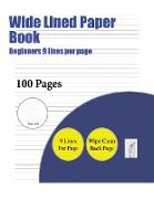 Wide Lined Paper Book (Beginners 9 Lines Per Page): A Handwriting and Cursive Writing Book with 100 Pages of Extra Large 8.5 by 11.0 Inch Writing Prac