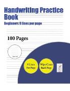 Handwriting Practice Book (Beginners 9 Lines Per Page): A Handwriting and Cursive Writing Book with 100 Pages of Extra Large 8.5 by 11.0 Inch Writing