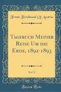 Tagebuch Meiner Reise Um die Erde, 1892-1893, Vol. 2 (Classic Reprint)