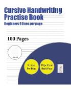 Cursive Handwriting Practice Book (Beginners 9 lines per page): A handwriting and cursive writing book with 100 pages of extra large 8.5 by 11.0 inch