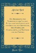 Die Beerdigung und Verbrennung der Leichen Betrachtet vom Standpunkte der Religion, der Geschichte, der Hygiene, der Gesetzgebung, der Ökonomie und des Gefühls (Classic Reprint)