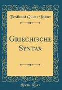 Griechische Syntax (Classic Reprint)