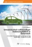 Umsetzbarkeit vollständiger Elektromobilität in Österreich