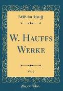 W. Hauffs Werke, Vol. 2 (Classic Reprint)