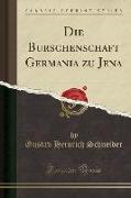 Die Burschenschaft Germania zu Jena (Classic Reprint)
