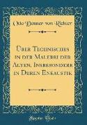 Über Technisches in der Malerei der Alten, Insbesondere in Deren Enkaustik (Classic Reprint)