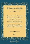 Helmuth von Moltkes Briefe an Seine Braut und Frau und an Andere Anverwandte, Vol. 1