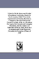 A Treatise on the Theory and Practice of Landscape Gardening, Adapted to North America, With a View to the Improvement of Country Residences. Compri