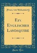Ein Englischer Landsquire (Classic Reprint)