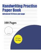 Handwriting Practise Paper Book (Advanced 13 lines per page): A handwriting and cursive writing book with 100 pages of extra large 8.5 by 11.0 inch wr