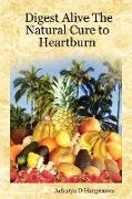 Digest Alive the Natural Cure to Heartburn