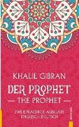 Der Prophet / The Prophet. Khalil Gibran. Zweisprachige Ausgabe Englisch-Deutsch