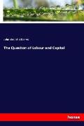 The Question of Labour and Capital