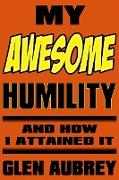 My Awesome Humility And How I Attained It
