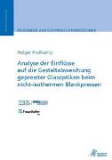 Analyse der Einflüsse auf die Gestaltabweichung gepresster Glasoptiken beim nicht-isothermen Blankpressen