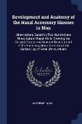 Development and Anatomy of the Nasal Accessory Sinuses in Man: Observations Based on Two Hundred and Ninety Lateral Nasal Walls, Showing the Various S