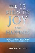 The 12 Steps to Joy and Happiness