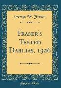 Fraser's Tested Dahlias, 1926 (Classic Reprint)