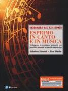 Esprimo in canto e in musica. Sviluppare le emozioni primarie con percorsi musicali e attività espressive. Ediz. Mylab