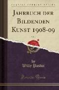 Jahrbuch Der Bildenden Kunst 1908-09, Vol. 7 (Classic Reprint)