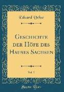 Geschichte Der Höfe Des Hauses Sachsen, Vol. 7 (Classic Reprint)