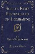 Scelte Rime Piacevoli Di Un Lombardo (Classic Reprint)