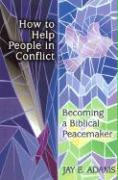 How to Help People in Conflict: Becoming a Biblical Peacemaker