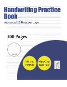 Handwriting Practice Book (Advanced 13 lines per page): A handwriting and cursive writing book with 100 pages of extra large 8.5 by 11.0 inch writing