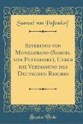 Severinus von Monzambano (Samuel von Pufendorf), Ueber die Verfassung des Deutschen Reiches (Classic Reprint)