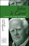 John Le Carré. L'uomo che venne dal freddo