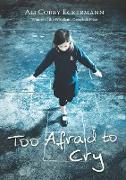 Too Afraid to Cry