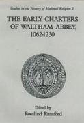 The Early Charters of the Augustinian Canons of Waltham Abbey, Essex 1062-1230