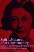 Spirit, Nature and Community: Issues in the Thought of Simone Weil